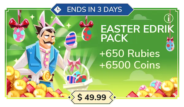 Easter Edrik pack ($49.99): 650 Rubies, 6500 Coins